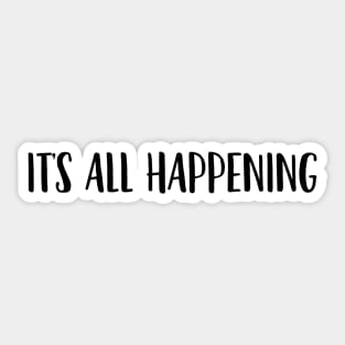 It's all happening Sticker